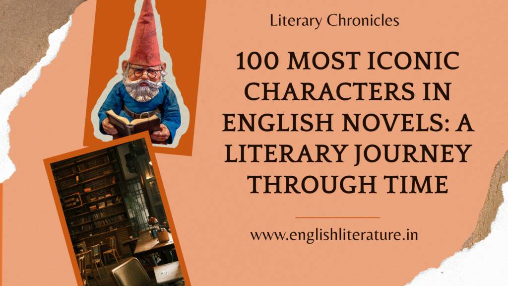 100 Most Iconic Characters in English Novels - EnglishLiterature.in