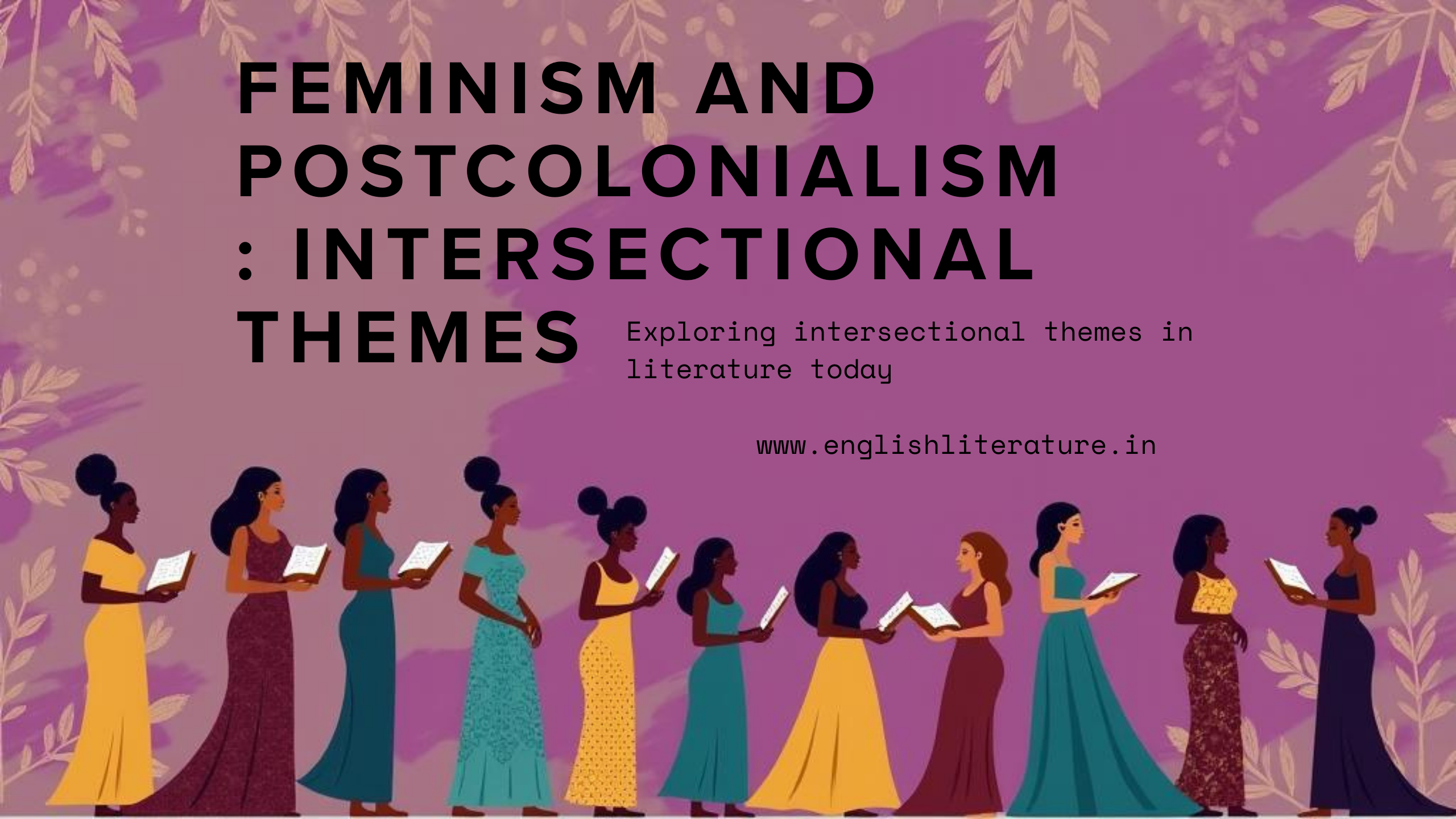 Feminism and Postcolonialism: Intersectional Themes in English Literature